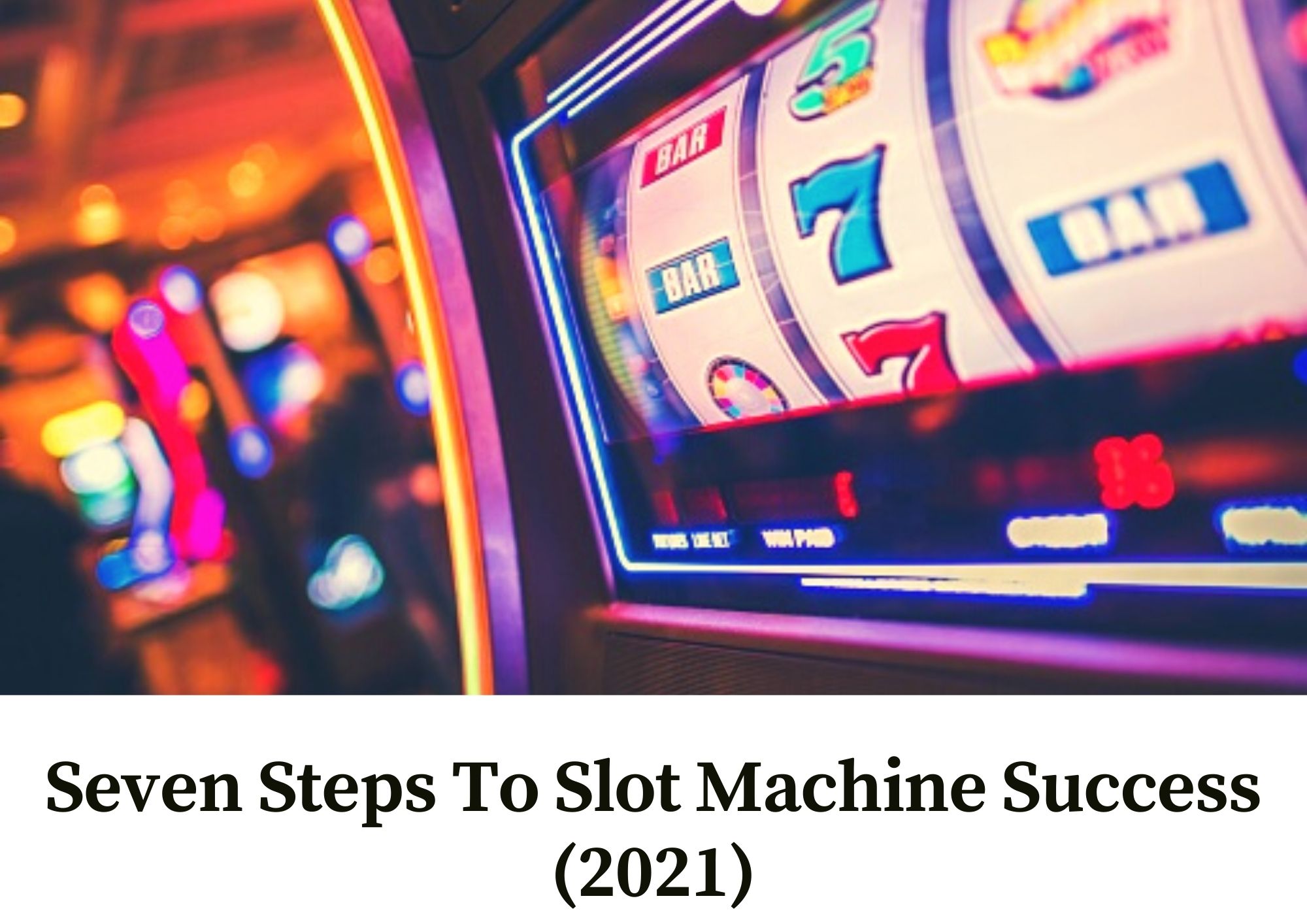 Seven Steps To Slot Machine Success